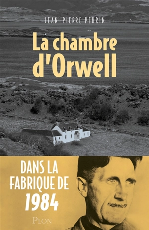 La chambre d'Orwell - Jean-Pierre Perrin
