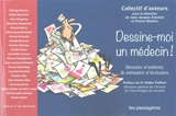 Dessine-moi un médecin ! : dessins d'enfants & mémoires d'écrivains