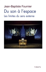 Du son à l'espace : les limites du sens externe - Jean-Baptiste Fournier