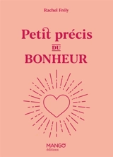 Petit précis du bonheur - Rachel Frély