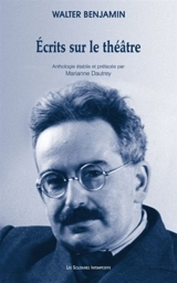 Ecrits sur le théâtre : 1912-1940 - Walter Benjamin