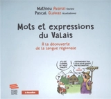 Mots et expressions du Valais : à la découverte de la langue régionale - Mathieu Avanzi