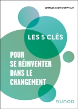 Les 5 clés pour se réinventer dans le changement - Clotilde Audin L'Orphelin
