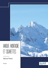 Amour, montagne et cigarettes - Michel Pierre