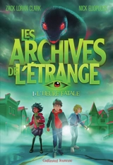 Les archives de l'étrange. Vol. 1. L'heure fatale - Zack Loran Clark