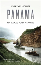 Panama : un canal pour mémoire - Jean-Yves Mollier