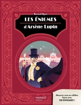 Les énigmes d'Arsène Lupin : mesurez-vous au célèbre héros avec 150 énigmes ! - Bernard Myers