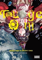 Touge Oni : Primal Gods in Ancient Times, Vol. Vol. 5 - Kenji Tsurubuchi