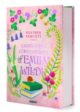 L'encyclopédie féerique d'Emily Wilde. Vol. 3. L'abrégé des contes perdus d'Emily Wilde - Heather Fawcett