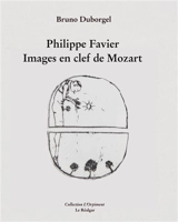 Philippe Favier : images en clef de Mozart - Bruno Duborgel