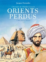 Orients perdus : l'aventure de Théodore Lascaris. Vol. 1. Nice, Malte, l'Egypte - Jacques Ferrandez