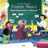 Une aventure de Violette Mirgue. Saperlimaîtresse en détresse - Marie-Constance Mallard