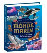 Mon grand livre du monde marin : à la découverte des profondeurs - Thomas Martinetti