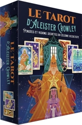 Le tarot d'Aleister Crowley : pensées et visions secrètes du célèbre occultiste - Tania Ahsan