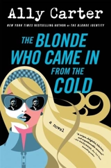 The Blonde Who Came in from the Cold - Ally Carter
