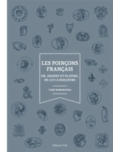 Les poinçons français : or, argent et platine, de 1275 à nos jours - Yves Markezana