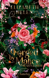 Beasts of the briar. Vol. 3. Forged by malice - Elizabeth Helen