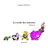 La ronde des animaux : Tome 2 - Jennifer Del Pino