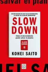Slow Down. Como el decrecimiento puede salvar el planeta - Kohei Saito