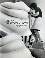 Alina Szapocznikow : langage du corps