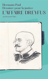 L'affaire Dreyfus : Hermann-Paul, dessiner pour la justice - Bertrand Tillier