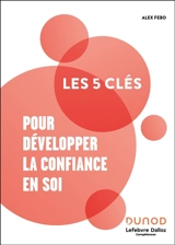 Les 5 clés pour développer la confiance en soi - Alex Fébo