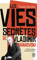 Les vies secrètes de Vladimir Maïakovski - Yoann Iacono