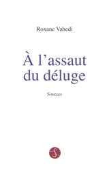 A l'assaut du déluge : sources - Roxane Vahedi