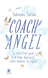 Coach angel : le récit feel-good d'un ange dépressif entre humour et espoir - Fabienne Laredo