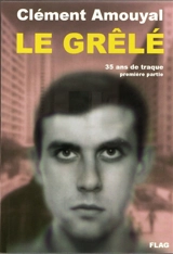 Le Grêlé : 35 ans de traque - Clément Amouyal