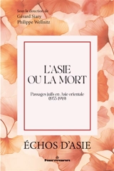 L'Asie ou la mort : passages juifs en Asie orientale (1933-1949)
