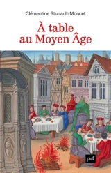 A table au Moyen Age : métiers de bouche, alimentation et politique à Toulouse (XIIe-XVIe siècle) - Clémentine Stunault-Moncet