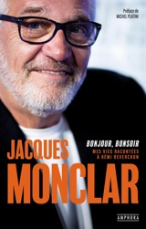 Jacques Monclar : bonjour, bonsoir : mes vies racontées à Rémi Reverchon - Jacques Monclar