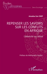 Repenser les savoirs sur les conflits en Afrique : l'ethnicité en débat - Amadou Sarr Diop