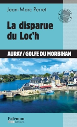 La disparue du Loc'h : Auray-golfe du Morbihan - Jean-Marc Perret