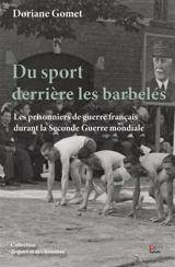 Du sport derrière les barbelés : les prisonniers de guerre français durant la Seconde Guerre mondiale - Doriane Gomet