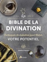La bible de la divination : techniques de divination pour libérer votre potentiel - Isabella Drayson