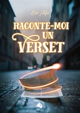 Raconte-moi un verset : 17 histoires pour illustrer 17 versets de la Bible - Eve Alpi