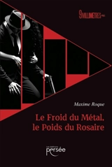Le Froid du Métal, le Poids du Rosaire - Roque, Maxime
