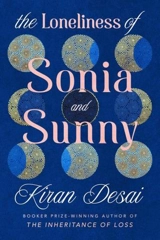 The Loneliness of Sonia and Sunny - Kiran Desai
