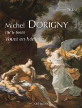 Michel Dorigny : 1616-1665 : Vouet en héritage - Damien Tellas
