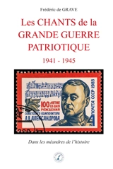 Les chants de la Grande guerre patriotique : 1941 : 1945 - Frédéric de Grave
