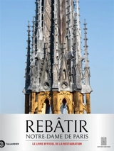 Rebâtir Notre-Dame de Paris - Mathieu Lours