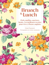 Brunch & lunch : oeufs, muffins, saucisses, beans... : les meilleures recettes pour vivre à l'heure anglaise - Chloë Prestwich