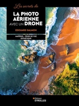 Les secrets de la photo aérienne avec un drone : matériel, prise de vue, esthétique - Edouard Salmon