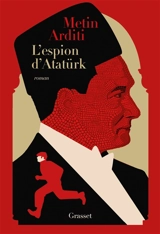 La trilogie de Constantinople. Vol. 2. L'espion d'Atatürk - Metin Arditi