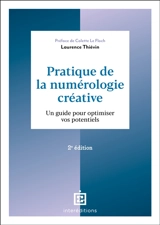 Pratique de la numérologie créative : un guide pour optimiser vos potentiels - Laurence Thievin
