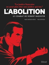 L'abolition : le combat de Robert Badinter - Marie Gloris Bardiaux-Vaïente