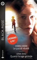 Le passé révélé. Quand l'orage gronde - Debra Webb