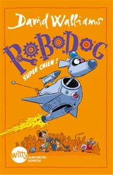 Robodog, super chien ! - David Walliams